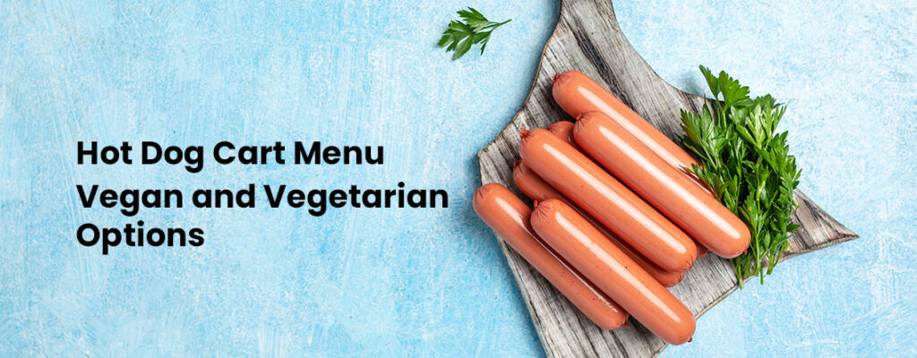 Hot Dog Cart Menu Vegan and Vegetarian Options